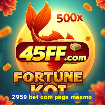 2959 bet com paga mesmo